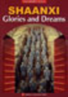 Shaanxi: Glories and Dreams by Youyi Huang