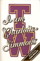 I Am Charlotte Simmons: A Novel by Tom Wolfe