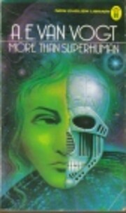 More Than Superhuman de A E Van Vogt