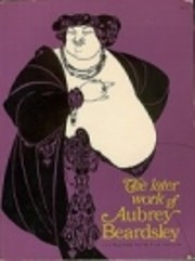 The Later Work of Aubrey Beardsley af Aubrey…