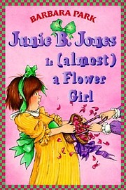 Junie B. Jones Is (almost) a Flower Girl…