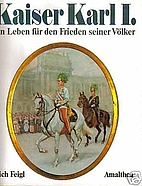 Kaiser Karl I. Ein Leben für den Frieden…