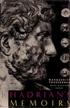Memoirs of Hadrian by Marguerite Yourcenar