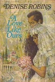 A Love Like Ours by Denise Robins