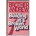 Building in a Broken World by Brother Andrew