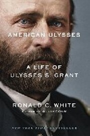 American Ulysses: A Life of Ulysses S. Grant…