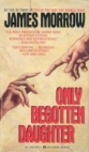 Only Begotten Daughter by James Morrow