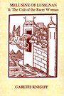 Melusine of Lusignan & The Cult of the Faery Woman - GARETH KNIGHT