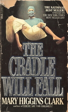 The Cradle Will Fall by Mary Higgins Clark