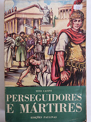 Perseguidores e Mártires af Tito Casini