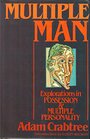 Multiple Man : Explorations in Possession and Multiple Personality - Adam Crabtree