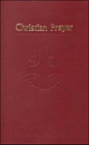 CHRISTIAN PRAYER: The Liturgy of the Hours…