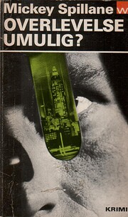 Overlevelse umulig? af Mickey Spillane