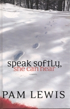 Speak Softly, She Can Hear by Pam Lewis
