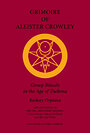 Grimoire of Aleister Crowley: Group Rituals in the Age of Thelema - Rodney Orpheus