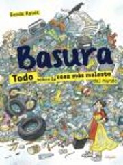 Basura : todo sobre la cosa más molesta del…