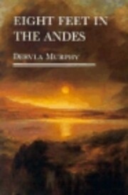 Eight feet in the Andes de Dervla Murphy