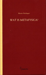 Wat is metafysica? av Martin Heidegger
