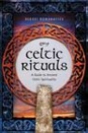 Celtic Rituals: A Guide to Ancient Celtic…
