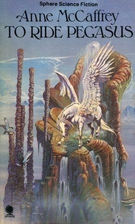To Ride Pegasus by Anne McCaffrey