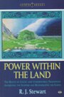Power Within the Land: Roots of Celtic and Underworld Traditions Awakening the Sleepers and Regenerating the Earth (Earth Quest Series) - R. J. Stewart