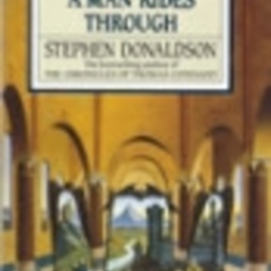 A Man Rides Through by Stephen R. Donaldson A Man Rides Through by Stephen R. Donaldson