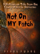 Not On My Patch by Diane Duane