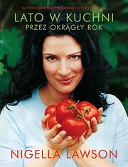 Lato w kuchni przez okrągły rok de Nigella…