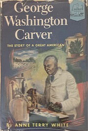 George Washington Carver : the story of a…