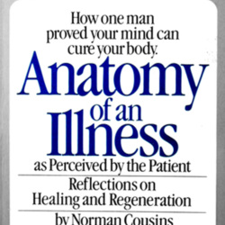 anatomy of an illness as perceived Norman cousins the power of belief connections between mind and body are discussed in reference to cousin's seminal book anatomy of an illness, which helped to usher in the holistic health revolution anatomy of an illness as perceived by the patient. anatomy of an illness as perceived Norman cousins the power of belief connections between mind and body are discussed in reference to cousin's seminal book anatomy of an illness, which helped to usher in the holistic health revolution anatomy of an illness as perceived by the patient.