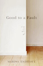 Good To a Fault: A Novel af Marina Endicott
