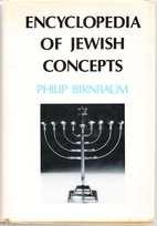 A book of Jewish concepts by Philip Birnbaum