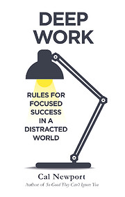 Deep Work: Rules for Focused Success in a…