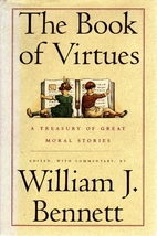 The Book of Virtues by William J. Bennett