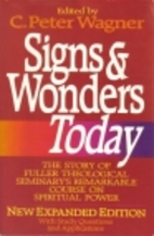 Signs & Wonders Today by C. Peter Wagner