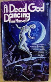 A Dead God Dancing by Ann Maxwell