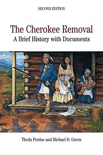 The Cherokee Removal : A Brief History With Documents By Theda Perdue ...