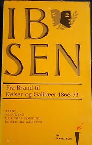 Ibsen: Fra Brand til Keiser og Galilæer…