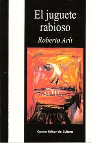 JUGUETE RABIOSO EL . de Arlt Roberto