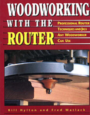 Woodworking With the Router: Professional…