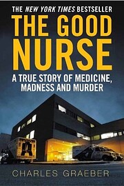 The Good Nurse: A True Story of Medicine,…