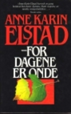 For dagene er onde by Anne Karin Elstad