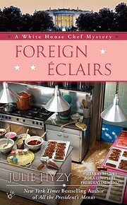Foreign Éclairs (A White House Chef…
