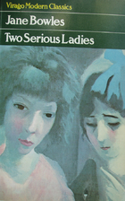 Two Serious Ladies by Jane Bowles