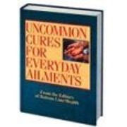 Uncommon Cures for Everyday Ailments…