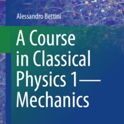 A Course In Classical Physics 1 — Mechanics By Alessandro Bettini ...