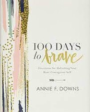 100 Days to Brave: Devotions for Unlocking…