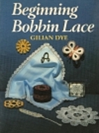 Beginning Bobbin Lace by Gilian Dye