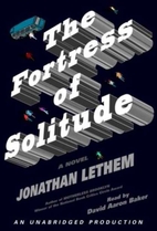 The Fortress of Solitude by Jonathan Lethem