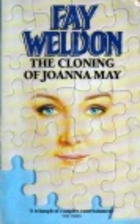 The Cloning of Joanna May by Fay Weldon